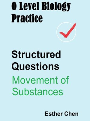 cover image of O Level Biology Practice For Structured Questions Movement of Substances